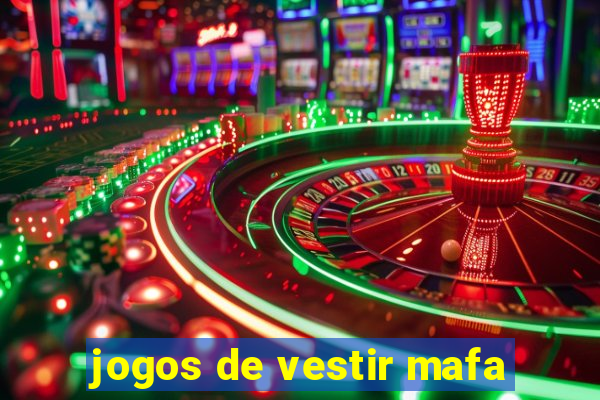 jogos de vestir mafa